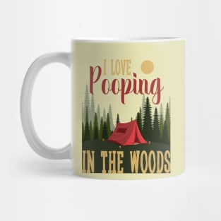 Camping tent funny Camp i love pooping in the woods Mug